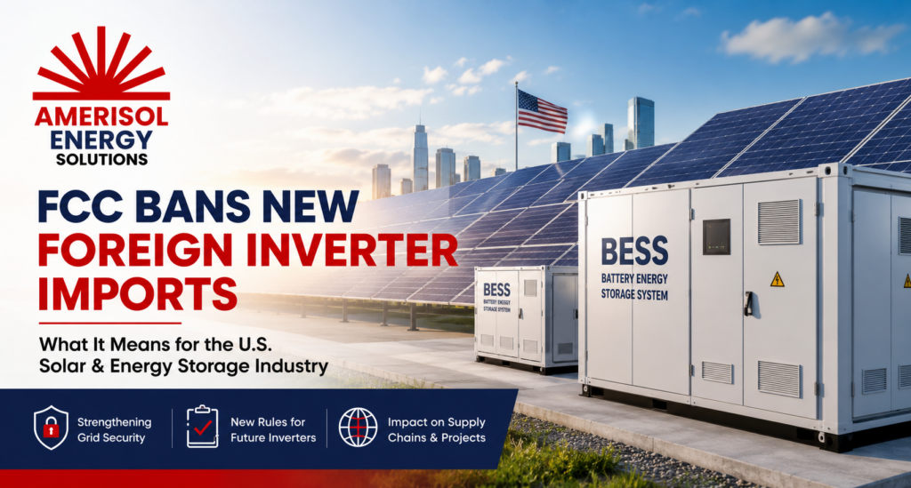 FCC Bans New Foreign-Produced Inverter Imports: What It Means for the U.S. Solar Industry 1 FCC Bans Foreign Inverter Imports